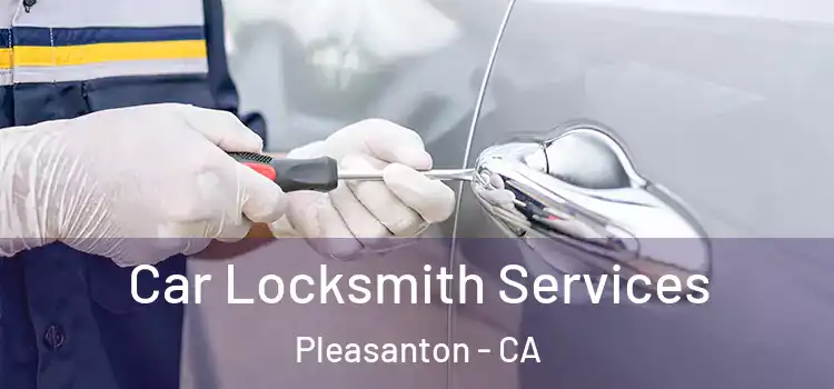 Car Locksmith Services Pleasanton - CA