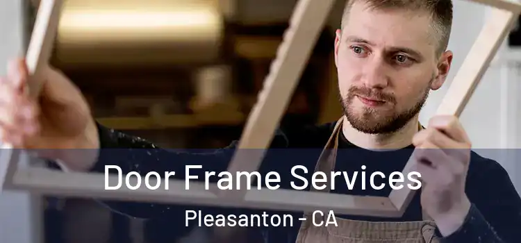 Door Frame Services Pleasanton - CA