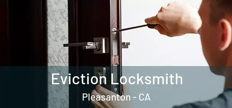 Eviction Locksmith Pleasanton - CA